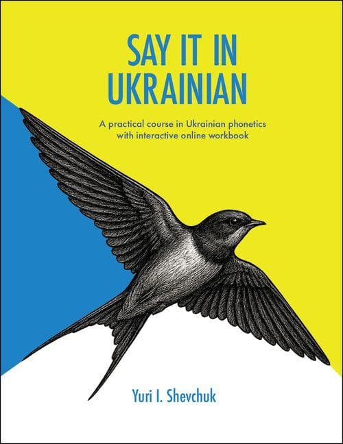 Say It in Ukrainian: A Practical Course in Ukrainian Phonetics