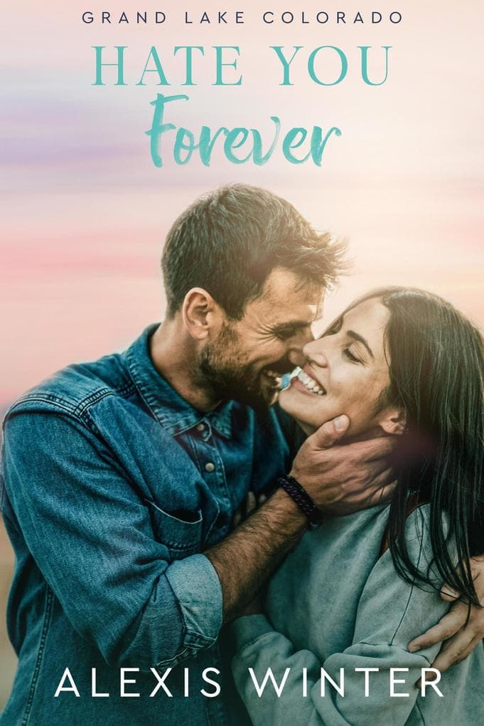 Hate You Forever (Grand Lake Colorado Series, #2)
