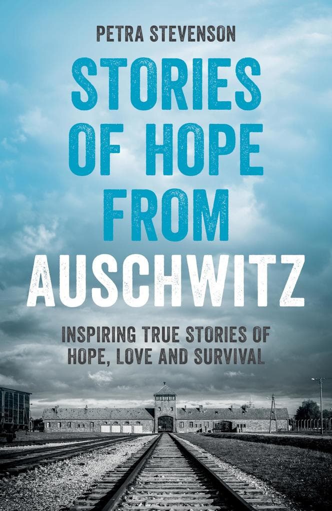 Stories of Hope from Auschwitz