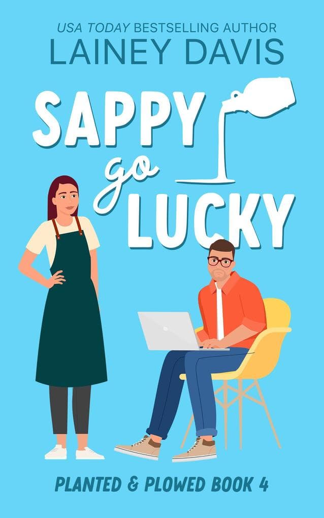 Sappy Go Lucky (Planted and Plowed, #4)