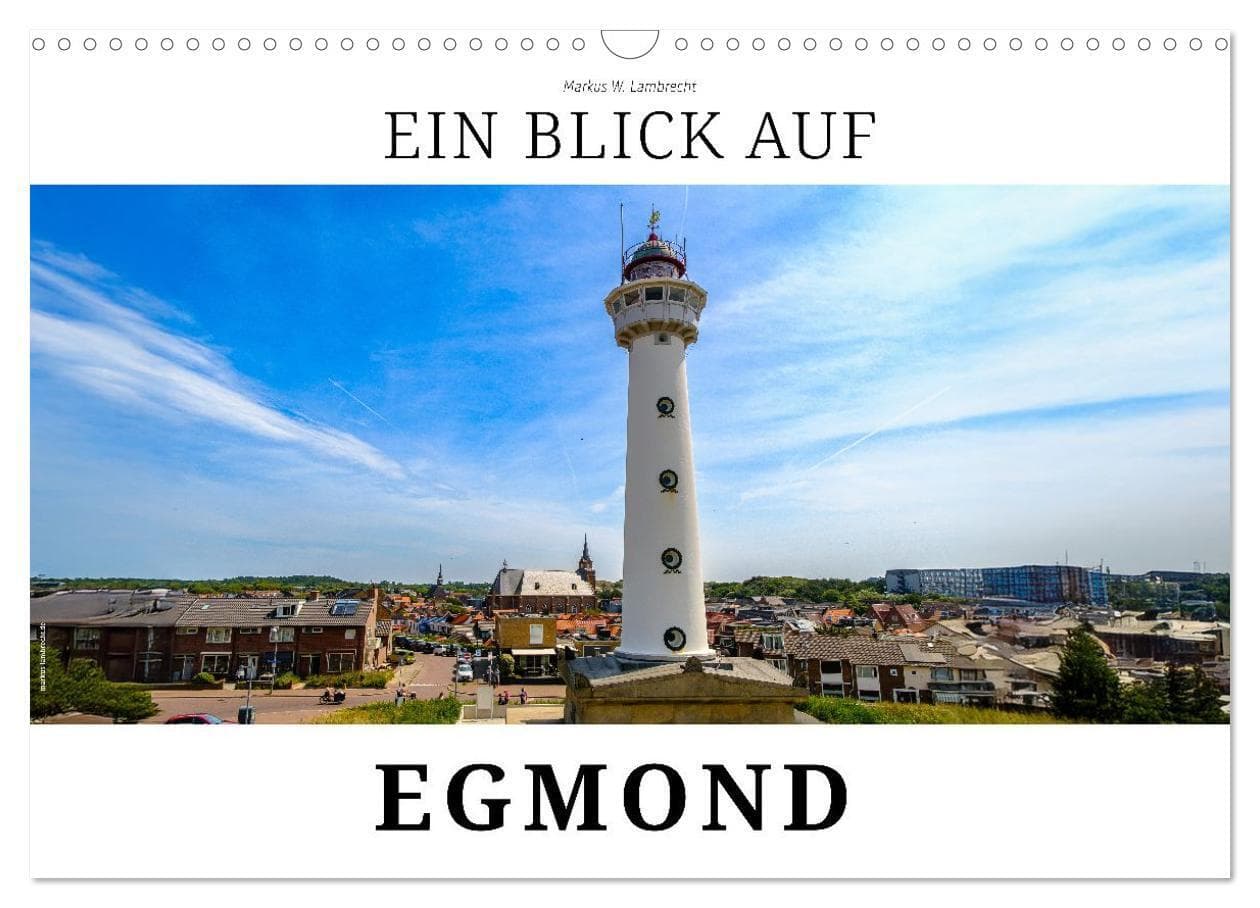 Ein Blick auf Egmond (Wandkalender 2026 DIN A3 quer), CALVENDO Monatskalender