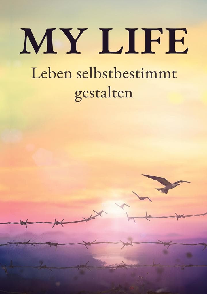 My Life: Leben selbstbestimmt gestalten