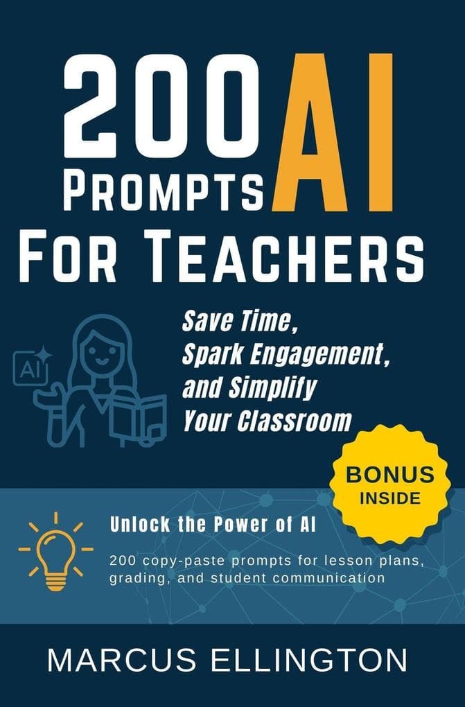 200 AI Prompts for Teachers: Save Time, Spark Engagement, and Simplify Your Classroom