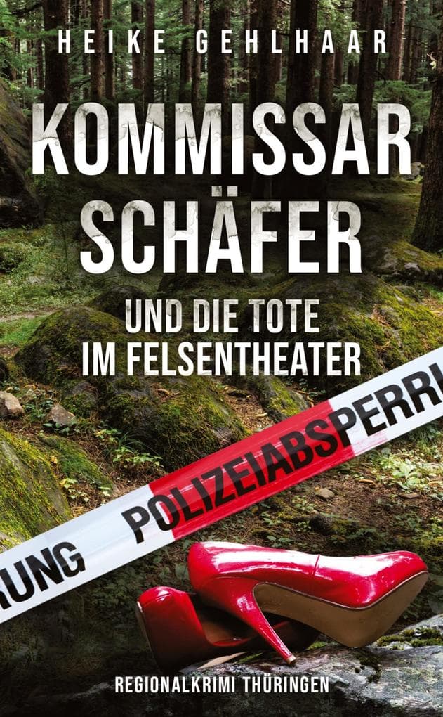 Kommissar Schäfer und die Tote im Felsentheater: Thüringer Regionalkrimi