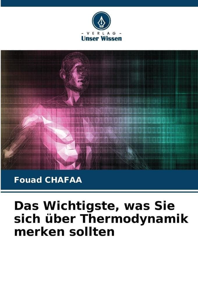 Das Wichtigste, was Sie sich über Thermodynamik merken sollten