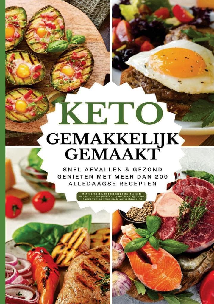 Keto gemakkelijk gemaakt: Het grote keto-kookboek voor beginners - Snel afvallen & gezond genieten met meer dan 100 alledaagse recepten