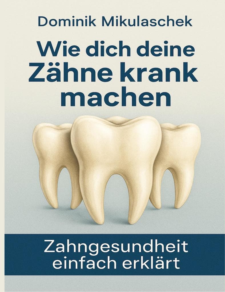 Wie dich deine Zähne kranken machen
