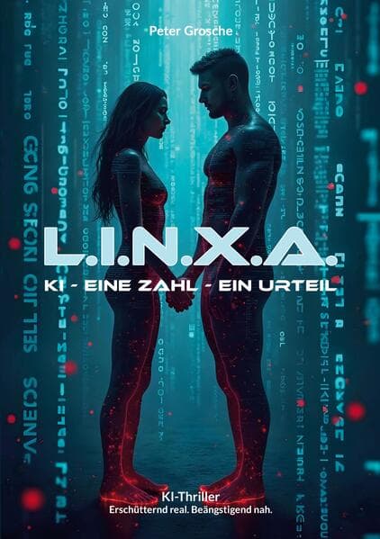 L.I.N.X.A.: KI. Eine Zahl. Ein Urteil. - Thriller über künstliche Intelligenz, geheime Militärprojekte und die tödliche Macht von Algorithmen