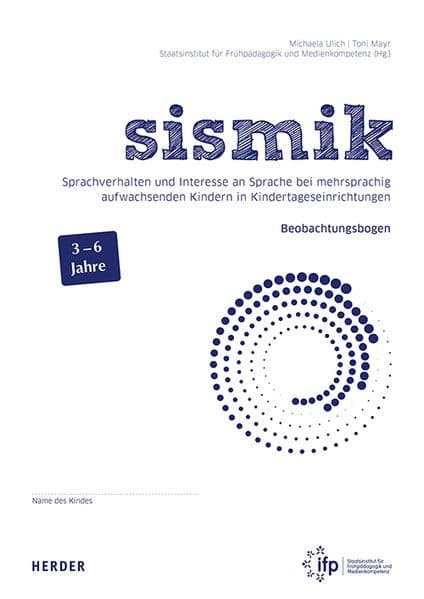 sismik. Sprachverhalten und Interesse an Sprache bei mehrsprachig aufwachsenden Kindern in Kindertageseinrichtungen: 3-6 Jahre. 10 Beobachtungsbögen mit Begleitheft