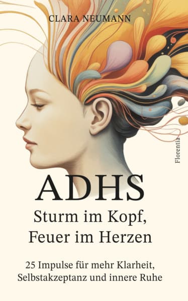 ADHS - Sturm im Kopf, Feuer im Herzen