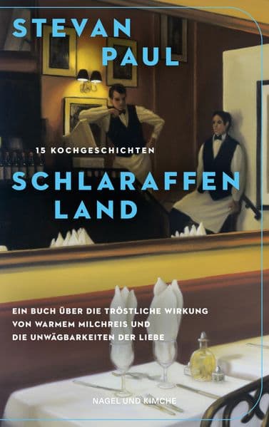 Schlaraffenland: 15 Kochgeschichten | Unterhaltsame Lektüre für alle, die gutes Essen und klugen Humor lieben | Mit passenden Rezepten | Vom Kochbuch-Bestsellerautor