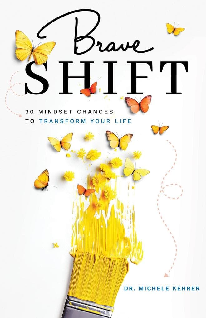 Brave Shift: 30 Mindset Changes to Transform Your Life