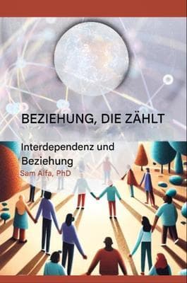 BEZIEHUNG, DIE ZÄHLT - Interdependenz und Beziehung - GERMAN Edition