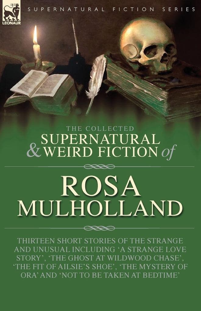 The Collected Supernatural and Weird Fiction of Rosa Mulholland