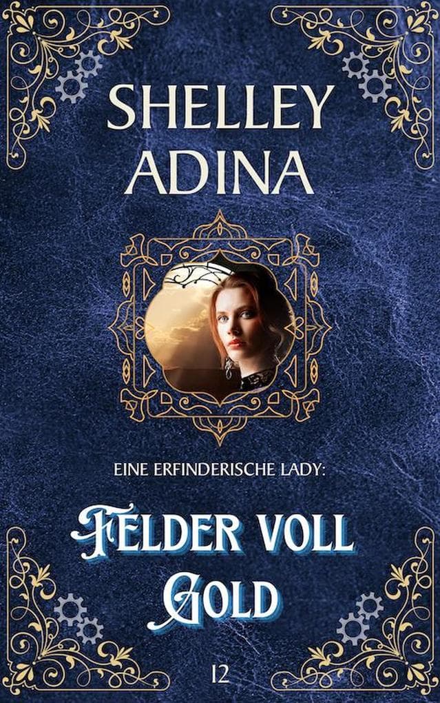 Felder voll Gold (EINE ERFINDERISCHE LADY, #12)