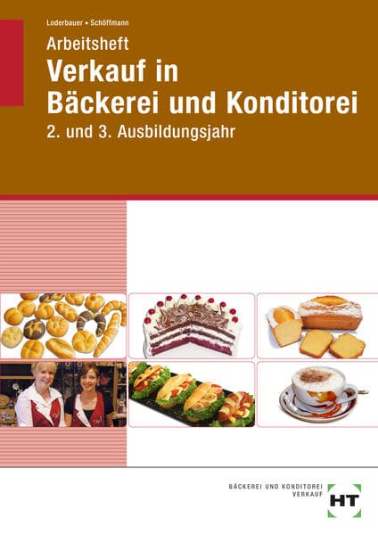 Arbeitsheft Verkauf in Bäckerei und Konditorei. 2. und 3. Ausbildungsjahr