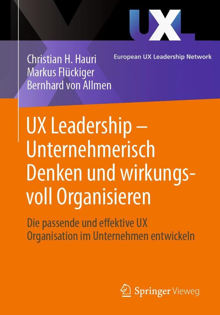 UX Leadership - Unternehmerisch Denken und wirkungsvoll Organisieren