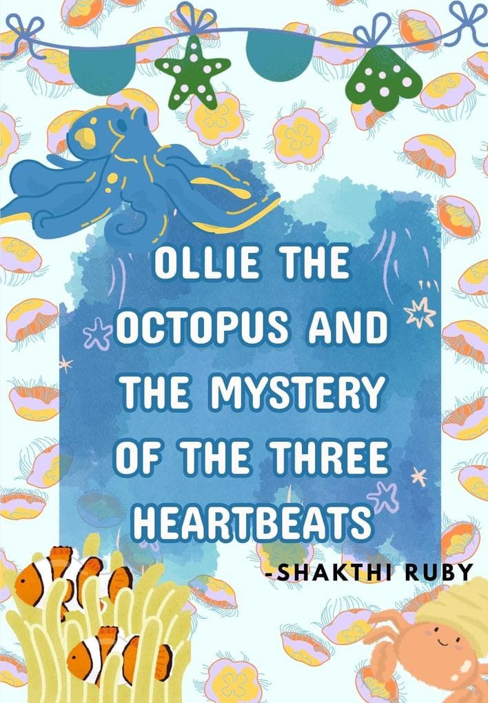 Ollie the Octopus and the Mystery of the Three Heartbeats
