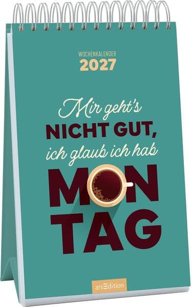 Wochenkalender Mir geht's nicht gut, ich glaub ich hab Montag 2027