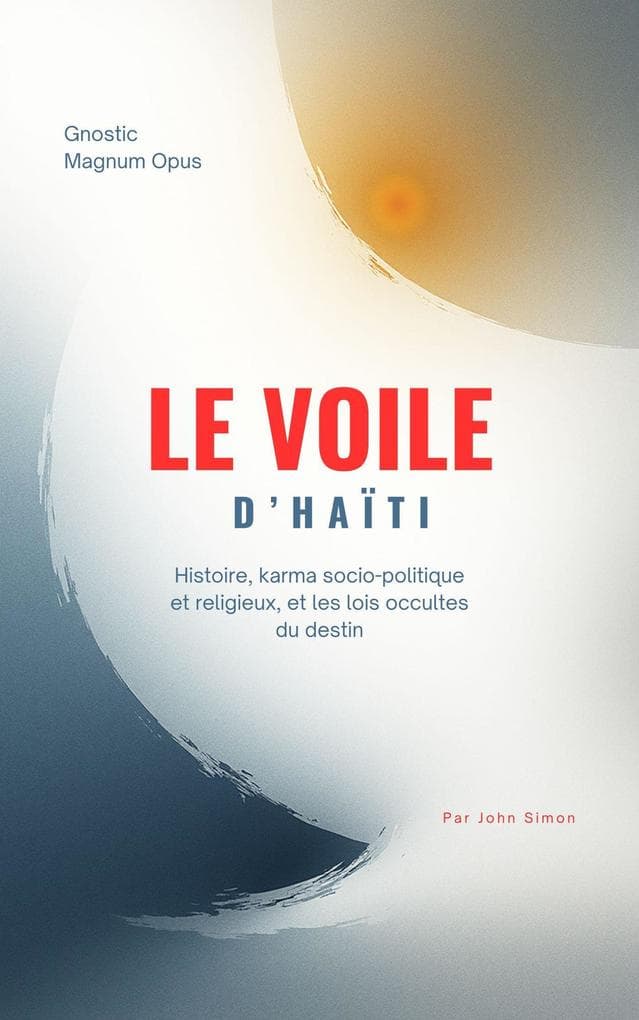 Le Voile d'Haïti : Histoire, karma socio-politique et religieux, et les lois occultes du destin