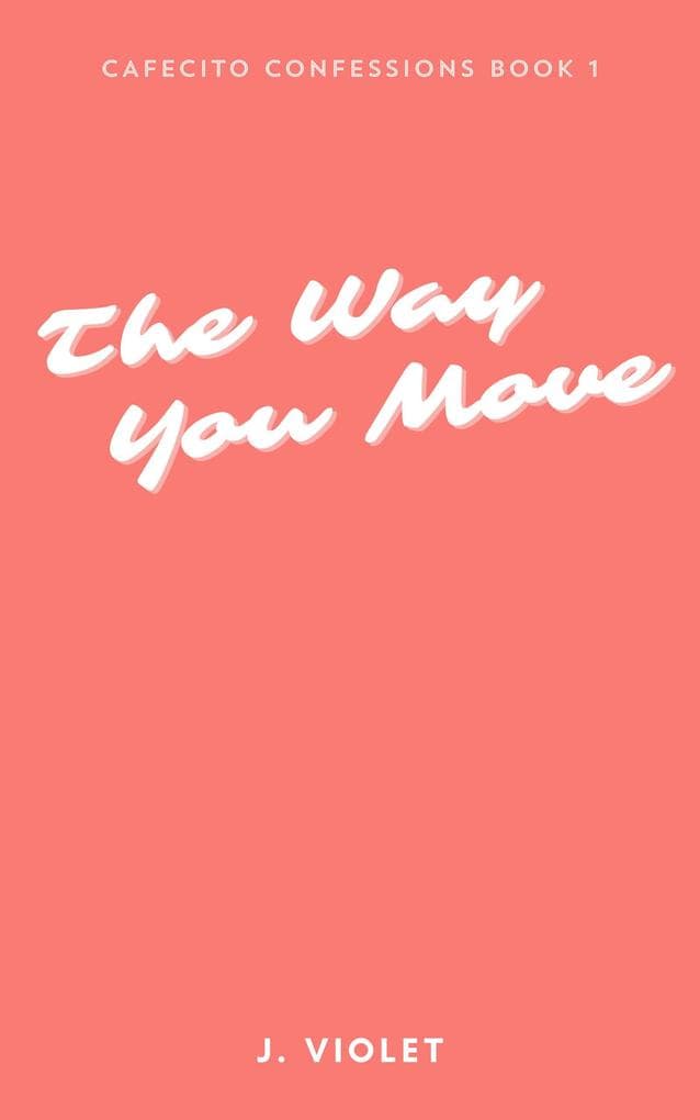 The Way You Move (Cafecito Confessions, #1)