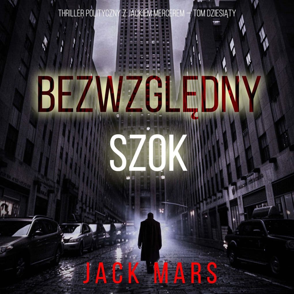Bezwzgldny Szok (Thriller polityczny z Jackiem Mercerem Tom dziesity)