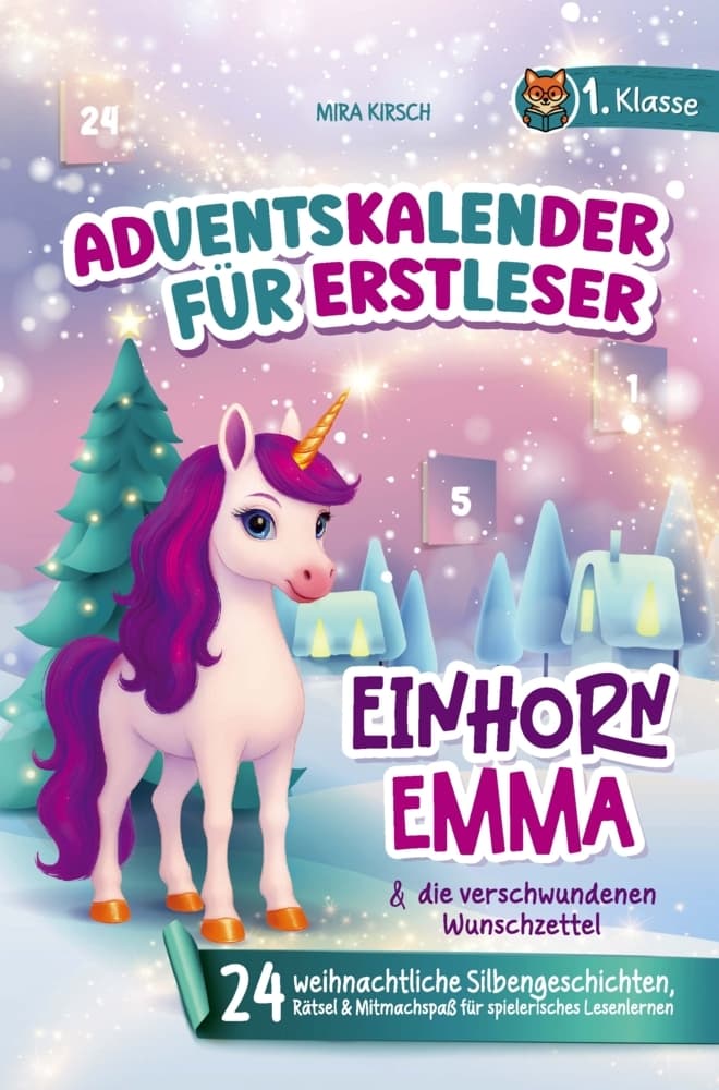 Der magische Adventskalender für Erstleser: Einhorn Emma und die verschwundenen Wunschzettel