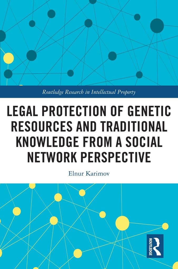 Legal Protection of Genetic Resources and Traditional Knowledge from a Social Network Perspective