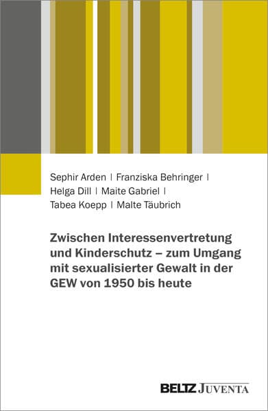 Zwischen Interessenvertretung und Kinderschutz - zum Umgang mit sexualisierter Gewalt in der GEW von 1950 bis heute