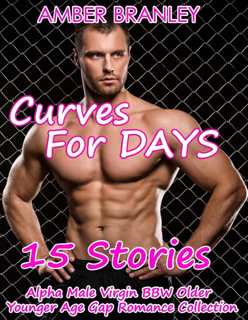 Curves For Days (15 Stories Alpha Male Virgin BBW Older Younger Age Gap Romance Collection)