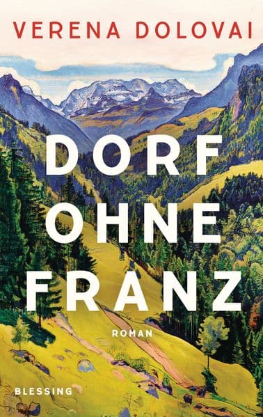 Dorf ohne Franz: Roman