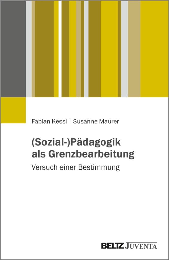 (Sozial-)Pädagogik als Grenzbearbeitung