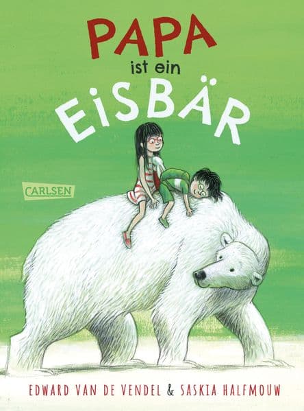 6. Edward van de Vendel: Papa ist ein Eisbär