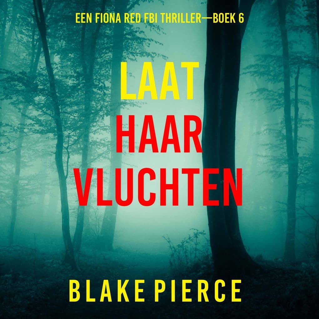 Laat Haar Vluchten (Een Fiona Red FBI ThrillerBoek 6)