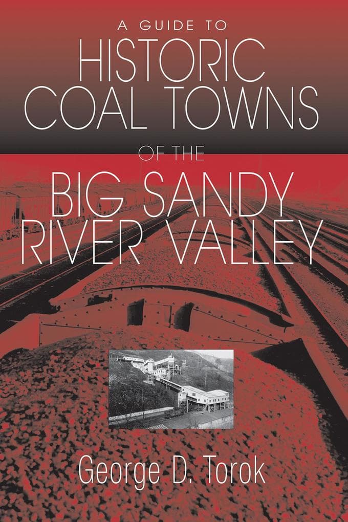 Guide To The Historic Coal Towns of the Big Sandy River Valley