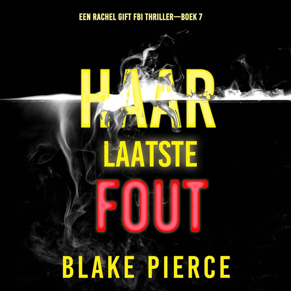 Haar Laatste Fout (Een Rachel Gift FBI ThrillerBoek 7)