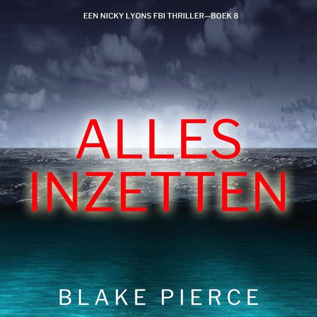 Alles Inzetten (Een Nicky Lyons FBI ThrillerBoek 8)
