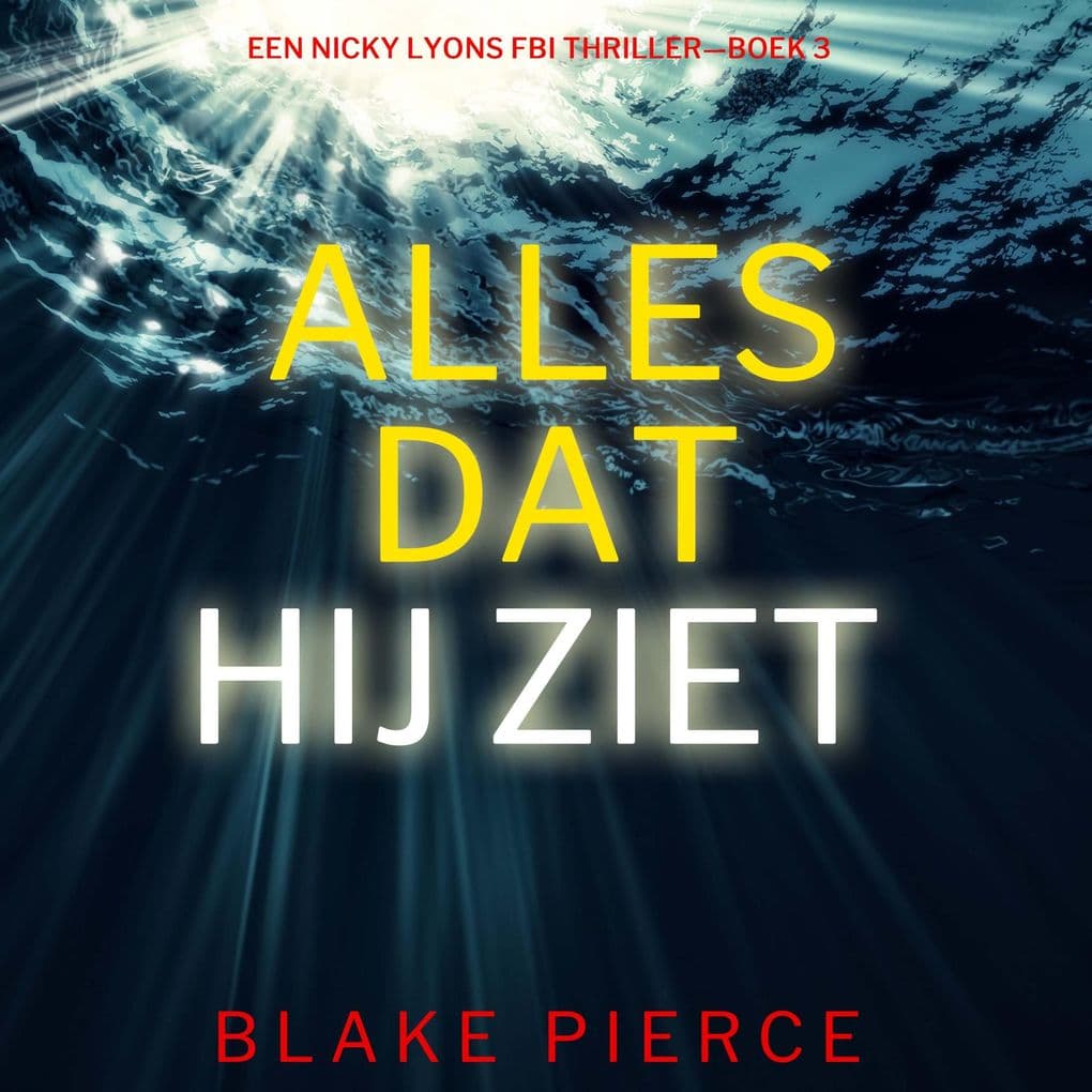 Alles Dat Hij Ziet (Een Nicky Lyons FBI ThrillerBoek 3)