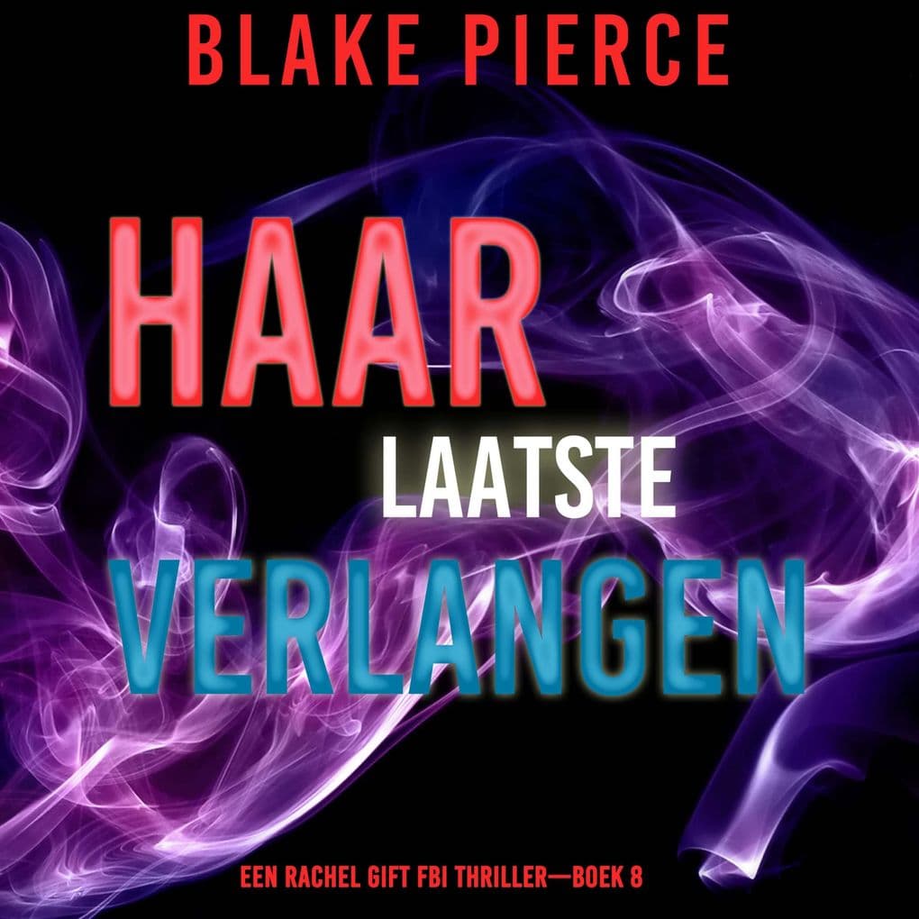 Haar Laatste Verlangen (Een Rachel Gift FBI ThrillerBoek 8)