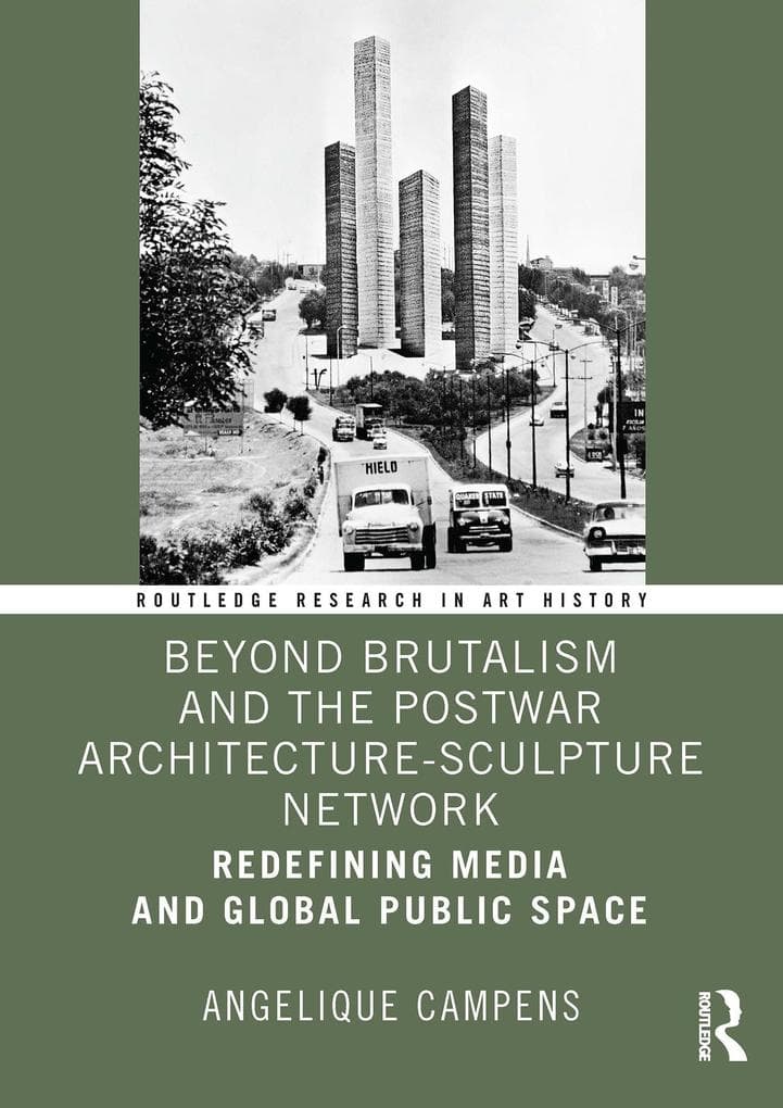 Beyond Brutalism and the Postwar Architecture-Sculpture Network