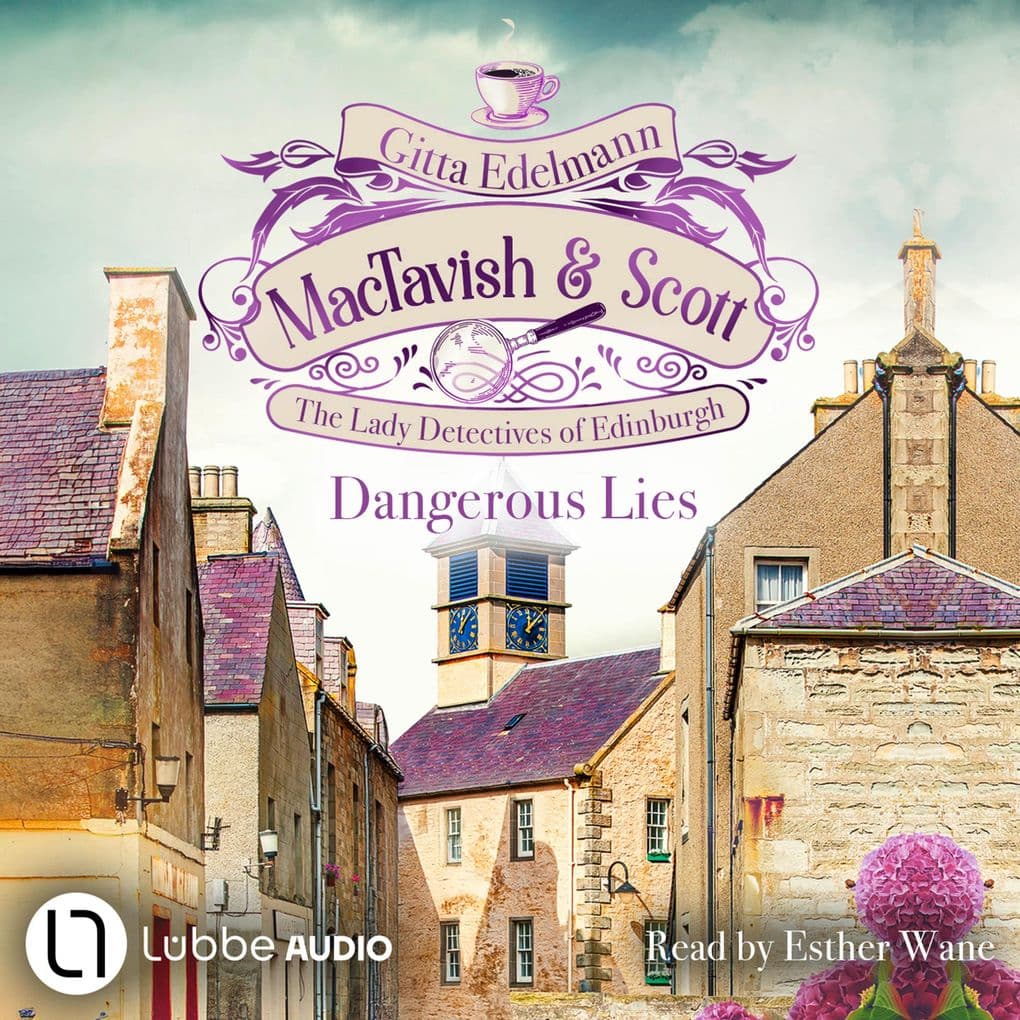 Dangerous Lies - MacTavish & Scott - The Lady Detectives of Edinburgh, Episode 5: Unabridged