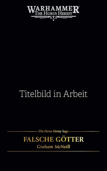 The Horus Heresy Saga - Falsche Götter