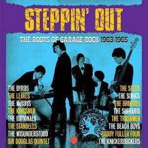 Steppin' Out-The Roots Of Garage Rock 1963-1965