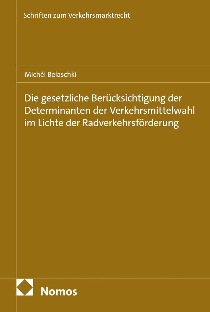 Die gesetzliche Berücksichtigung der Determinanten der Verkehrsmittelwahl im Lichte der Radverkehrsförderung