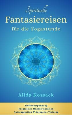 Spirituelle Fantasiereisen für die Yogastunde