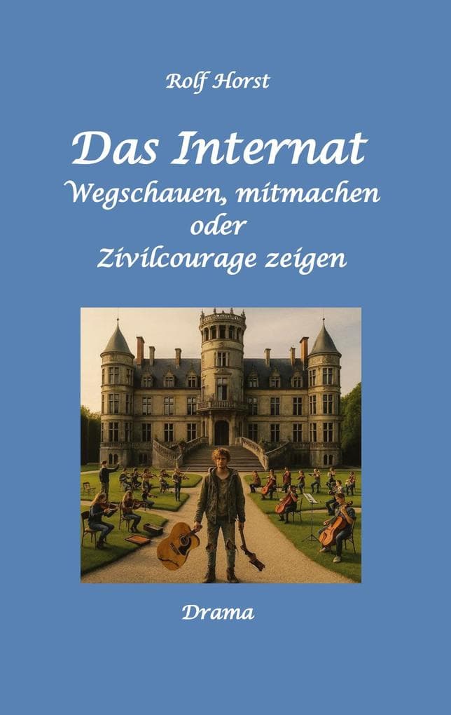 Das Internat - Heimkind, Alkoholiker, Vernachlässigung, Hochbegabt, Stipendium, Musikstudium, Mobbing, Ausgrenzung, Überfall, gefährliche Körperverletzung, Klavier, Gesang, Streiche: Wegschauen, mitmachen oder Zivilcourage zeigen