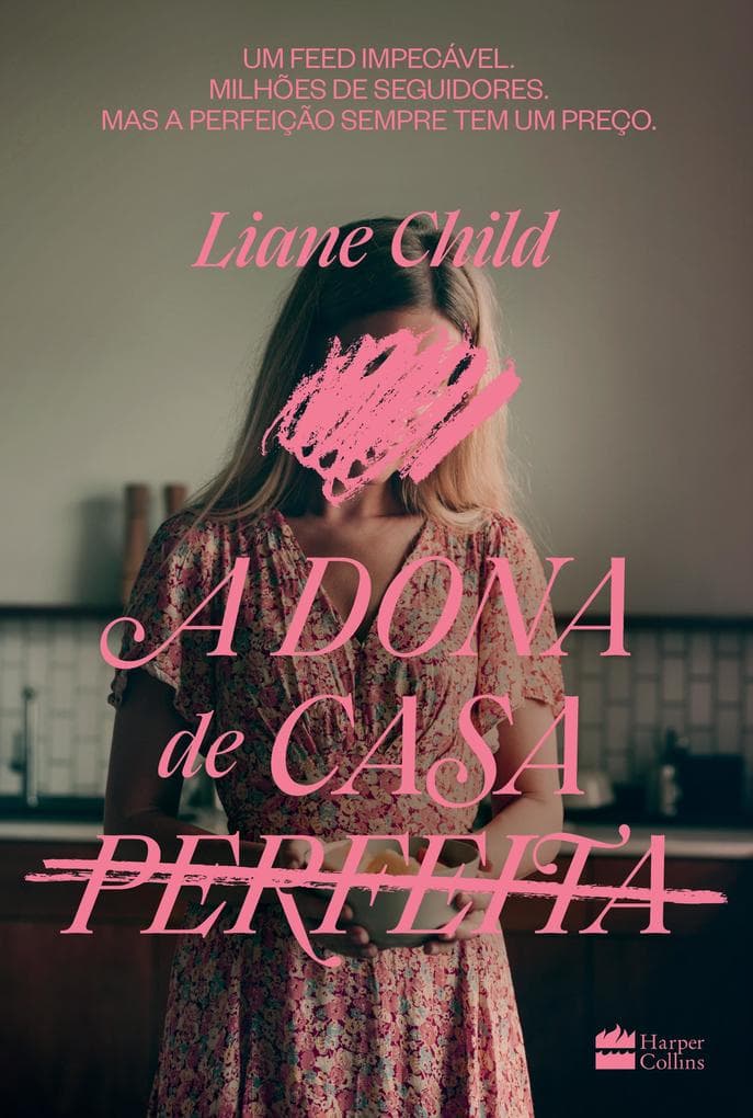 A dona de casa perfeita - Um thriller psicológico sobre o lado sombrio das tradwives