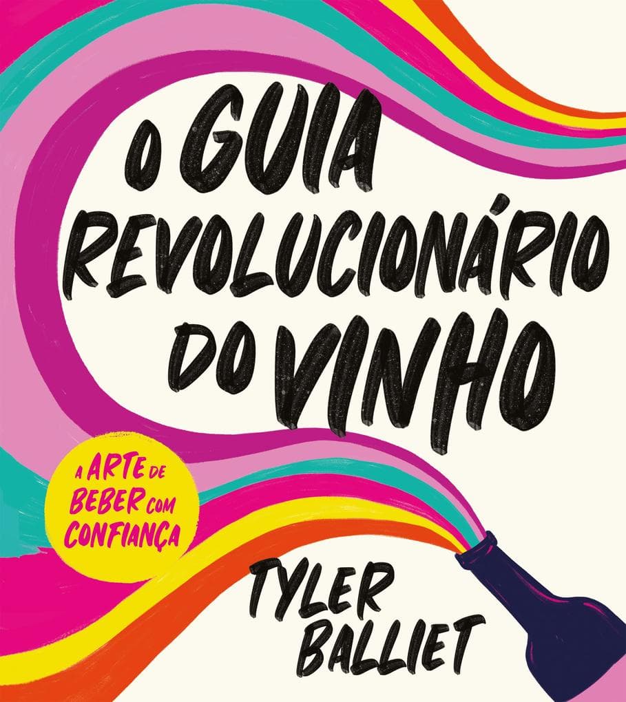 O guia revolucionário do vinho: A arte de beber com confiança