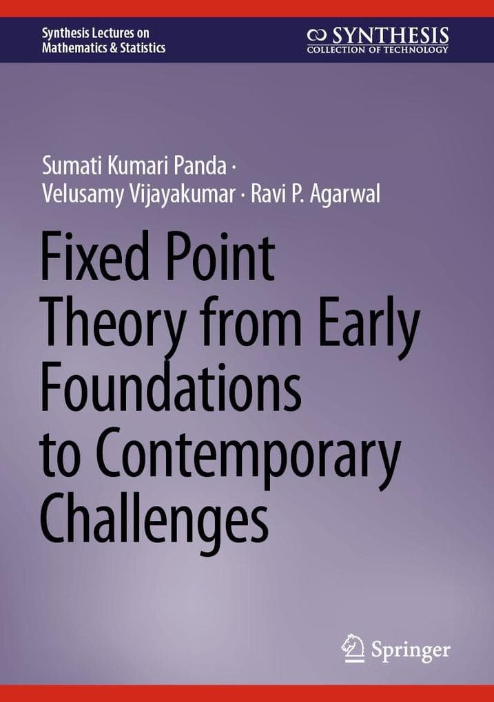 Fixed Point Theory from Early Foundations to Contemporary Challenges