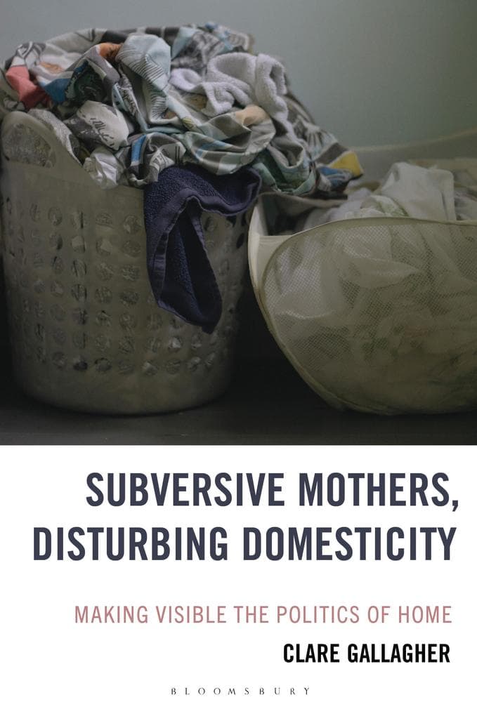 Subversive Mothers, Disturbing Domesticity